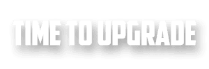 Time To Upgrade